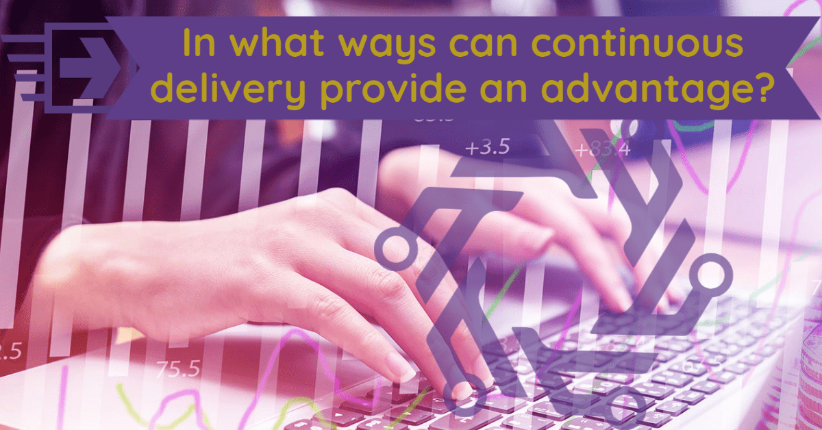 In what ways can continuous delivery&hellip;