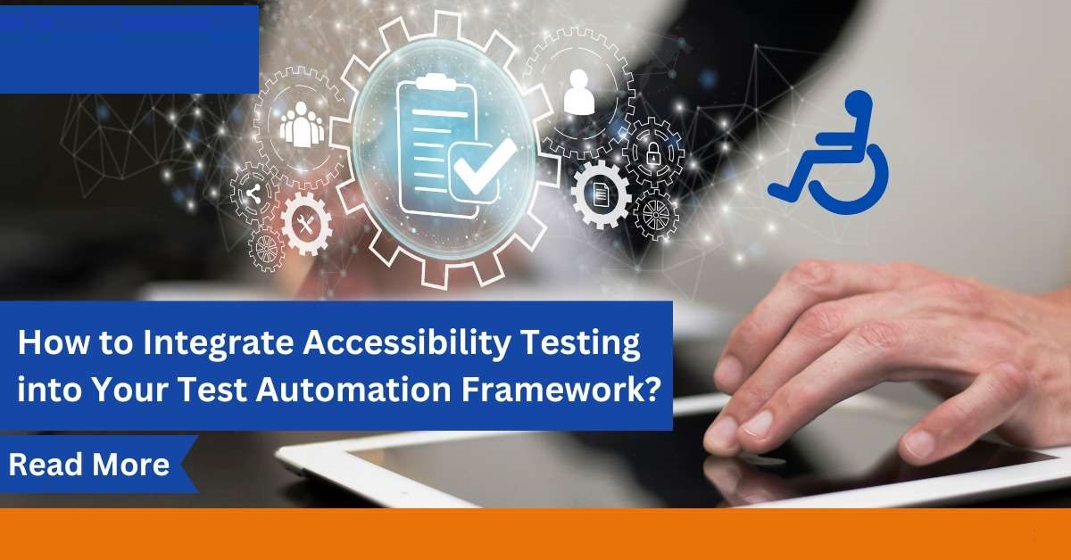 How to Integrate Accessibility Testing into&hellip;