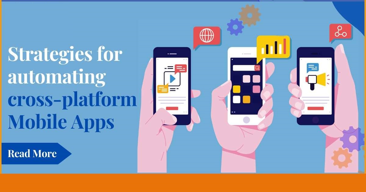 Strategies for automating cross-platform Mobile Apps