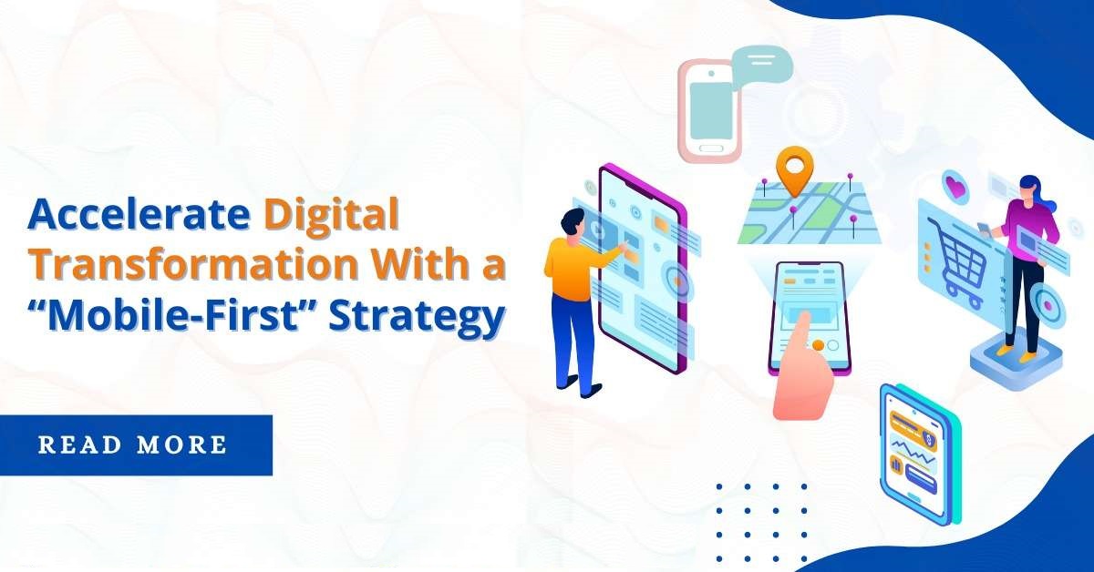 Accelerate Digital Transformation With a “Mobile-First”&hellip;