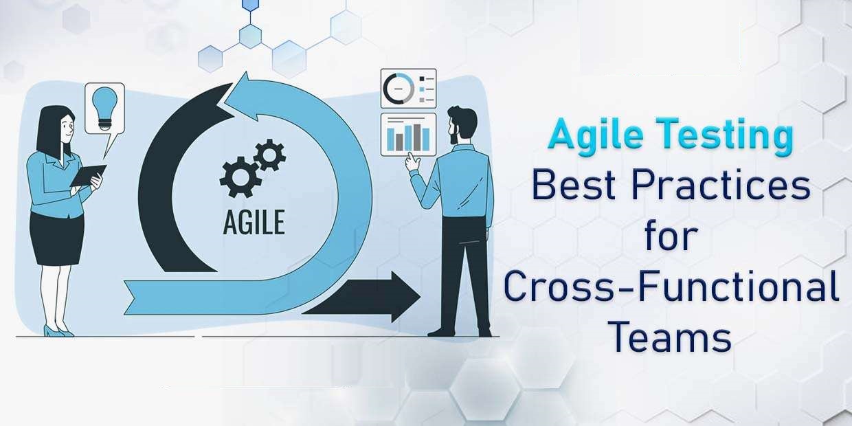 Agile Testing Best Practices for Cross-Functional&hellip;